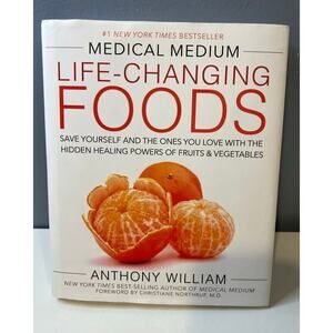 Medical Medium: Life Changing Foods by Anthony William
